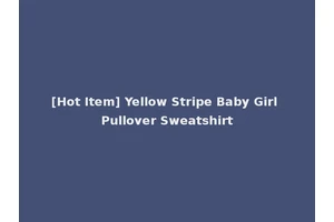 [Hot Item] Yellow Stripe Baby Girl Pullover Sweatshirt