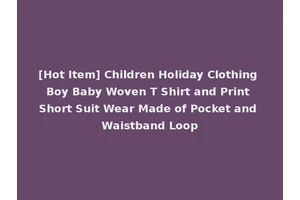 [Hot Item] Children Holiday Clothing Boy Baby Woven T Shirt and Print Short Suit Wear Made of Pocket and Waistband Loop