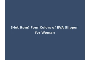 [Hot Item] Four Colors of EVA Slipper for Woman