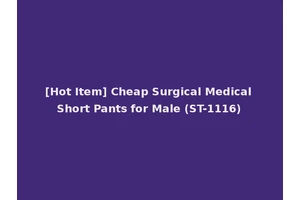 [Hot Item] Cheap Surgical Medical Short Pants for Male (ST-1116)