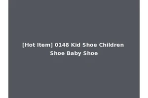 [Hot Item] 0148 Kid Shoe Children Shoe Baby Shoe
