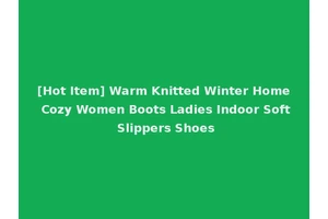 [Hot Item] Warm Knitted Winter Home Cozy Women Boots Ladies Indoor Soft Slippers Shoes