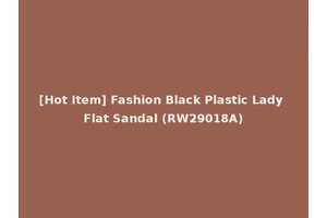 [Hot Item] Fashion Black Plastic Lady Flat Sandal (RW29018A)