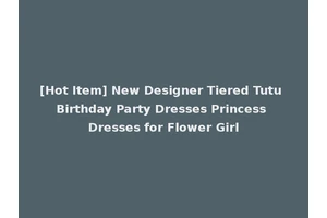 [Hot Item] New Designer Tiered Tutu Birthday Party Dresses Princess Dresses for Flower Girl