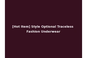 [Hot Item] Style Optional Traceless Fashion Underwear
