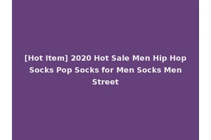 [Hot Item] 2020 Hot Sale Men Hip Hop Socks Pop Socks for Men Socks Men Street