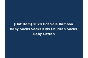 [Hot Item] 2020 Hot Sale Bamboo Baby Socks Socks Kids Children Socks Baby Cotton