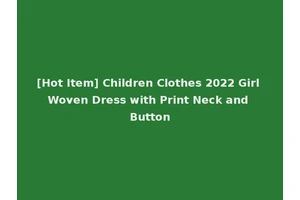 [Hot Item] Children Clothes 2022 Girl Woven Dress with Print Neck and Button