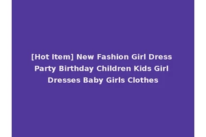 [Hot Item] New Fashion Girl Dress Party Birthday Children Kids Girl Dresses Baby Girls Clothes