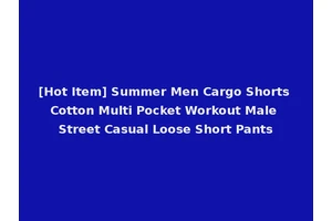 [Hot Item] Summer Men Cargo Shorts Cotton Multi Pocket Workout Male Street Casual Loose Short Pants