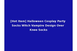 [Hot Item] Halloween Cosplay Party Socks Witch Vampire Design Over Knee Socks