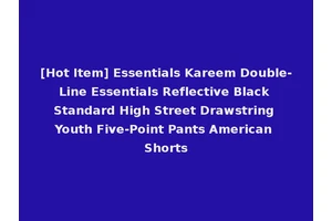[Hot Item] Essentials Kareem Double-Line Essentials Reflective Black Standard High Street Drawstring Youth Five-Point Pants American Shorts