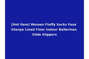 [Hot Item] Women Fluffy Socks Faux Sherpa Lined Floor Indoor Ballerinas Slide Slippers