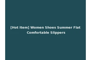 [Hot Item] Women Shoes Summer Flat Comfortable Slippers