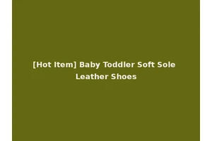 [Hot Item] Baby Toddler Soft Sole Leather Shoes