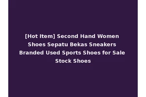 [Hot Item] Second Hand Women Shoes Sepatu Bekas Sneakers Branded Used Sports Shoes for Sale Stock Shoes