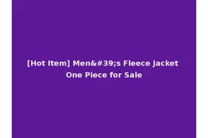 [Hot Item] Men's Fleece Jacket One Piece for Sale