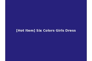 [Hot Item] Six Colors Girls Dress