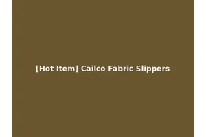 [Hot Item] Cailco Fabric Slippers