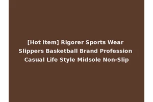 [Hot Item] Rigorer Sports Wear Slippers Basketball Brand Profession Casual Life Style Midsole Non-Slip