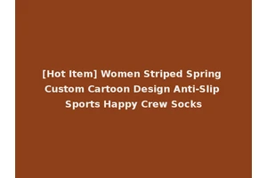 [Hot Item] Women Striped Spring Custom Cartoon Design Anti-Slip Sports Happy Crew Socks