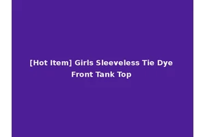 [Hot Item] Girls Sleeveless Tie Dye Front Tank Top
