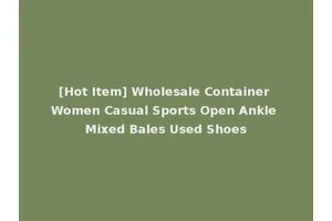 [Hot Item] Wholesale Container Women Casual Sports Open Ankle Mixed Bales Used Shoes