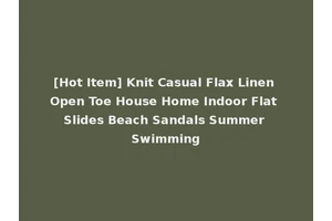 [Hot Item] Knit Casual Flax Linen Open Toe House Home Indoor Flat Slides Beach Sandals Summer Swimming