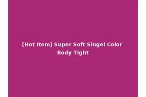 [Hot Item] Super Soft Singel Color Body Tight