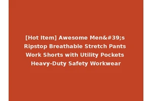[Hot Item] Awesome Men's Ripstop Breathable Stretch Pants Work Shorts with Utility Pockets Heavy-Duty Safety Workwear