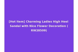 [Hot Item] Charming Ladies High Heel Sandal with Nice Flower Decoration (RW28509)