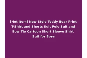 [Hot Item] New Style Teddy Bear Print T-Shirt and Shorts Suit Polo Suit and Bow Tie Cartoon Short Sleeve Shirt Suit for Boys