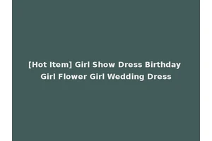 [Hot Item] Girl Show Dress Birthday Girl Flower Girl Wedding Dress