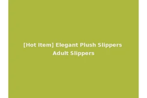[Hot Item] Elegant Plush Slippers Adult Slippers