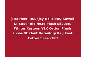 [Hot Item] Ruunjoy Hellokitty Kawaii Kt Super Big Head Plush Slippers Winter Cartoon Y2K Cotton Plush Shoes Student Dormitory Bag Feet Cotton Shoes Gift