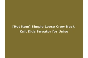 [Hot Item] Simple Loose Crew Neck Knit Kids Sweater for Unise