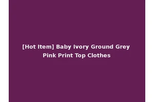 [Hot Item] Baby Ivory Ground Grey Pink Print Top Clothes