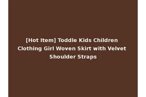 [Hot Item] Toddle Kids Children Clothing Girl Woven Skirt with Velvet Shoulder Straps