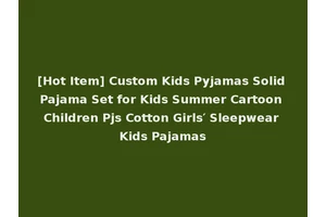 [Hot Item] Custom Kids Pyjamas Solid Pajama Set for Kids Summer Cartoon Children Pjs Cotton Girls′ Sleepwear Kids Pajamas