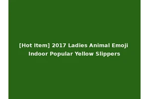 [Hot Item] 2017 Ladies Animal Emoji Indoor Popular Yellow Slippers