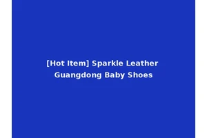 [Hot Item] Sparkle Leather Guangdong Baby Shoes