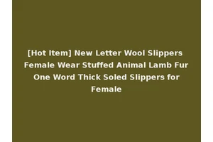[Hot Item] New Letter Wool Slippers Female Wear Stuffed Animal Lamb Fur One Word Thick Soled Slippers for Female