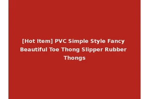 [Hot Item] PVC Simple Style Fancy Beautiful Toe Thong Slipper Rubber Thongs