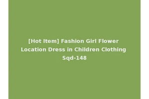 [Hot Item] Fashion Girl Flower Location Dress in Children Clothing Sqd-148