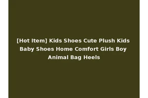 [Hot Item] Kids Shoes Cute Plush Kids Baby Shoes Home Comfort Girls Boy Animal Bag Heels