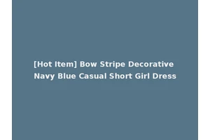 [Hot Item] Bow Stripe Decorative Navy Blue Casual Short Girl Dress