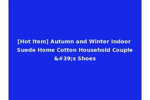 [Hot Item] Autumn and Winter Indoor Suede Home Cotton Household Couple's Shoes