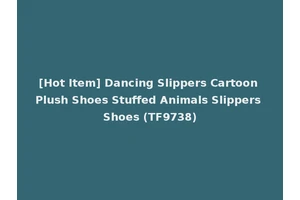 [Hot Item] Dancing Slippers Cartoon Plush Shoes Stuffed Animals Slippers Shoes (TF9738)