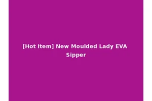 [Hot Item] New Moulded Lady EVA Sipper