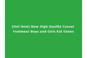 [Hot Item] New High Quality Casual Footwear Boys and Girls Kid Shoes